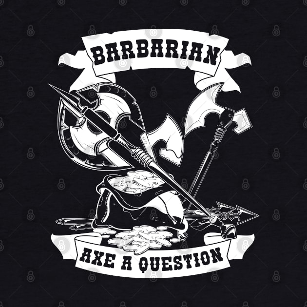 Barbarian Axe a Question Funny Design by HopeandHobby